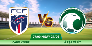 Nhận Định Cabo Verde – Ả Rập Xê Út Vào Lúc 07:00 Ngày 27/06