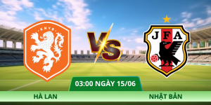 Nhận Định Hà Lan – Nhật Bản Vào Lúc 03:00 Ngày 15/06