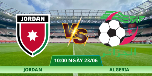 Nhận Định Jordan – Algeria Vào Lúc 10:00 Ngày 23/06 – Bảng J