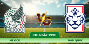 Nhận Định Mexico – Hàn Quốc Vào Lúc 08:00 Ngày 19/06 Bảng A