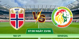 Nhận Định Na Uy – Senegal Vào Lúc 07:00 Ngày 23/06 Chuẩn Xác