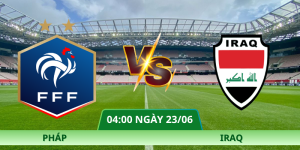 Nhận Định Pháp – Iraq Vào Lúc 04:00 Ngày 23/06 – Bảng I