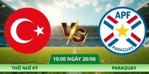 Nhận Định Thổ Nhĩ Kỳ – Paraguay Vào Lúc 10:00 Ngày 20/06