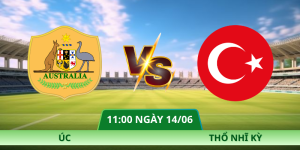 Nhận Định Úc – Thổ Nhĩ Kỳ Vào Lúc 11:00 Ngày 14/06 Chuẩn Xác